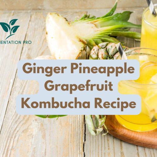 Ginger Pineapple Grapefruit Kombucha Recipe