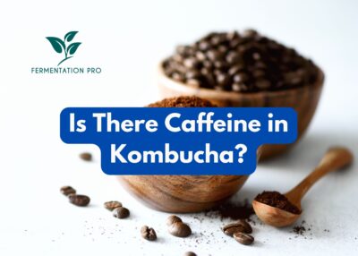 Is There Caffeine in Kombucha